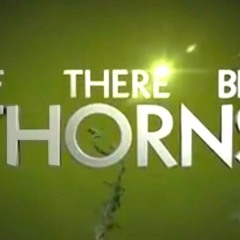 If There Be Thorns - OFFICIAL SONG
