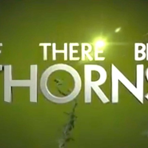 If There Be Thorns - OFFICIAL SONG