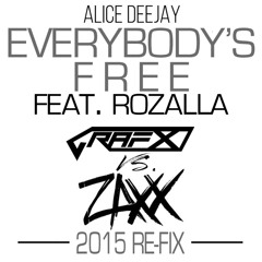 Alice Deejay - Everybodys Free Ft. Rozalla - Grafx Vs. Zaxx 2015 Re - Fix