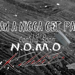 Can A Nigga Get Paid Preview KIBBS. FEAT . JUSTICE