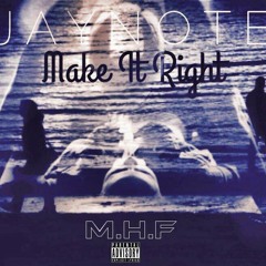 Jay Note -  Make It Right