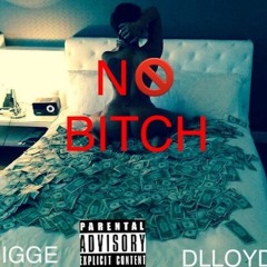JIGGE-NO BITCH Ft Dlloyd