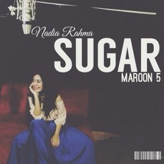 Maroon 5 - Sugar by Nadia Rahma Hanum