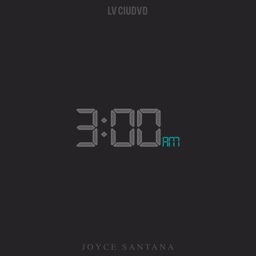 3:00 AM - Joyce Santana