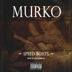Murko - Speed Boats (Prod by. Chi-Gripboyz)
