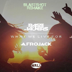 Bassjackers & Afrojack - What We Live For (Dj BlastShot Remake)