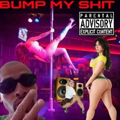 O.E.MANIAC-BUMP MY SHIT