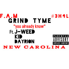 Grind Tyme "you already know"  Ft. J-WEED, KID, Dayrion