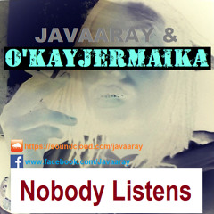 Javaaray Feat O'Kay Jermaika - Nobody Listens