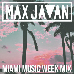 Max Javan - Miami Music Week Mix 2015