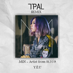 Min St.319 - Y.Ê.U (TPal Remix)