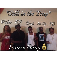 Still In The Trap-xXKDxXRe-upxXTraixXWaldo(DINERO GANG)