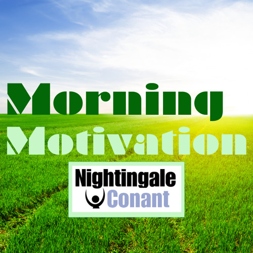 Morning Motivation - Earl Nightingale - Nightingale Conant