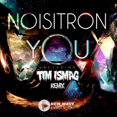 Noisitron - You (Tim Ismag Remix)[FREE DOWNLOAD]