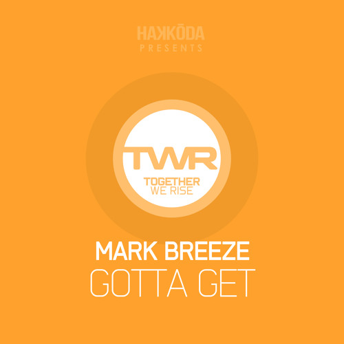 Mark Breeze - Gotta Get (Out Now)