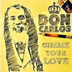 Don Carlos - Gimme Your Love [Don Carlos Music 2015]