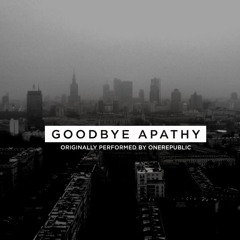Goodbye Apathy (OneRepublic cover)