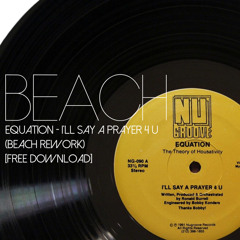 Equation - I'll Say A Prayer 4 U (Beach Rework) [CLICK BUY LINK FOR FREE DOWNLOAD]