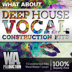 W. A. Production - What About Deep House Vocal Construction Kits