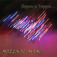 Slippin N Trippin...