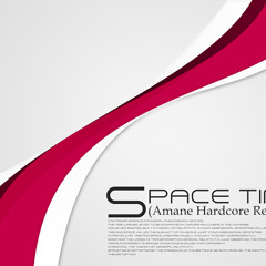 Space Time (Amane Hardcore Remix)