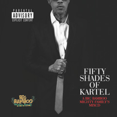 Fifty Shades Of Kartel - Big Bamboo Mighty Family Mixcd