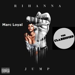 Rihanna - Jump (MARC LOYAL X THE CLASSIFIED BOOTLEG)(BUY = DOWNLOAD)