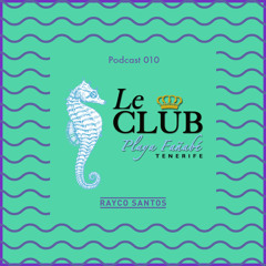 LeClub Beach Sounds 010 (29/03/15) mixed by Rayco Santos