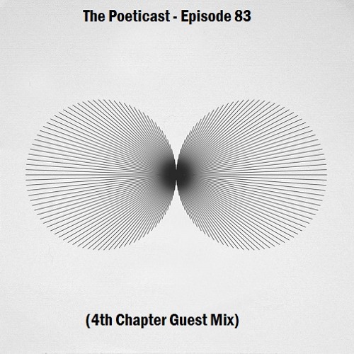 The Poeticast - Episode 83 (4th Chapter Guest Mix)