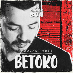 Betoko - SOTRACKBOA @ Podcast # 055