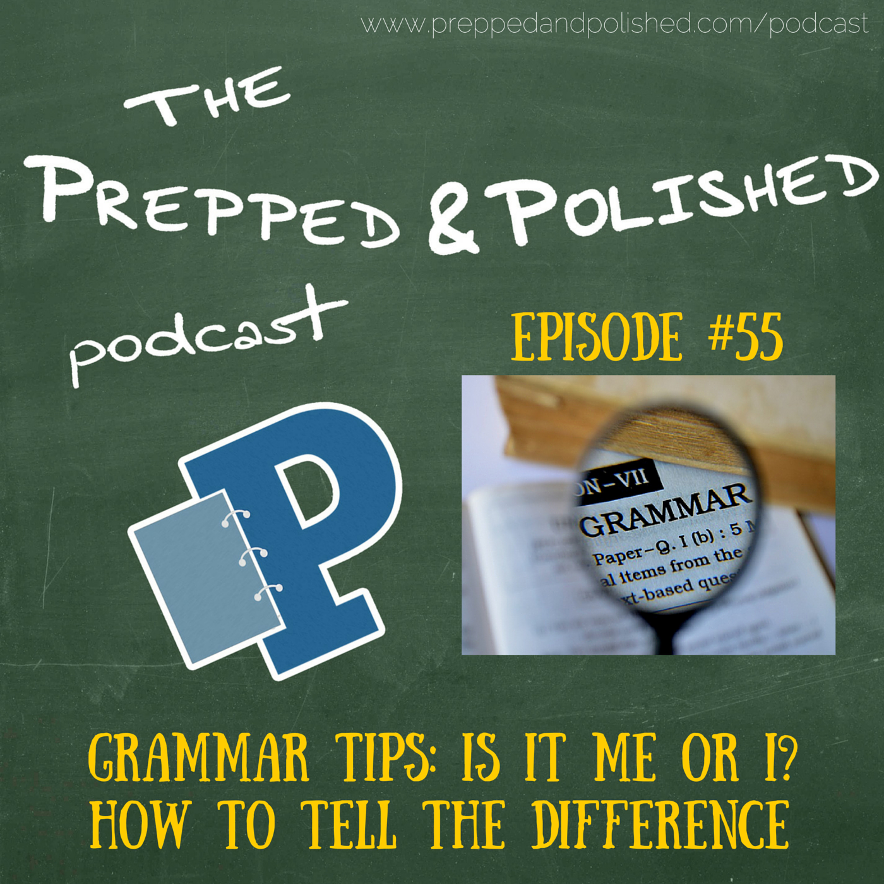 P&P Tutoring Tips Episode 55:  "Is it Me or I?" "How to Tell the Difference!" episode artwork