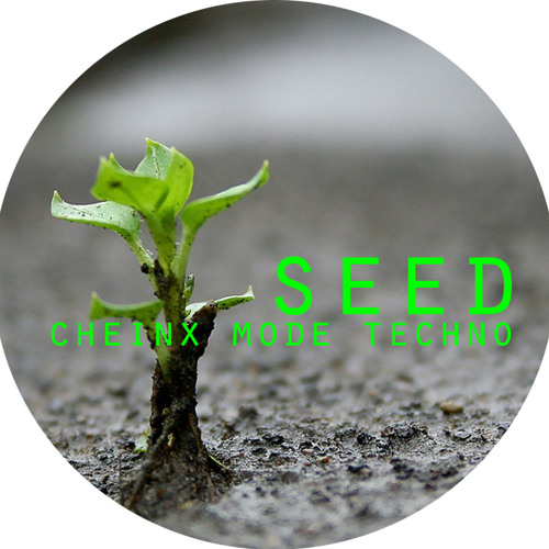 SEED - CHEINX MODE TECHNO (Original Mix)