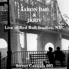 Aaron Dae & JKriv Live @ Redbull Studios, NYC (Street Casuals 001)