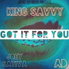 Got It For You x King Savvy + Joey Sativa + AD(Prod x King Savvy + Joey Sativa)