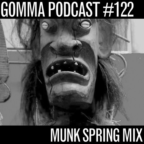 Gomma Podcast #122 - Munk Spring Mix