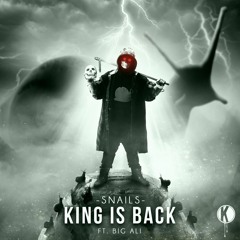 SNAILS - King Is Back (ft. Big Ali)