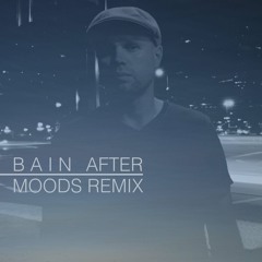 Bain - After (Moods Remix)