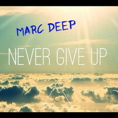 Marc Deep - Never Give Up (Deep House) (Likes and Comments are Welcome) ;)