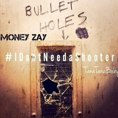I don't need a shoota ( Money Zay ft Tana Tana )