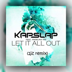 Kap Slap Ft. Angelika Vee - Let It All Out (2jz Harddance Remix)