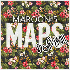 Maroon 5 - Maps (Boehm Remix)