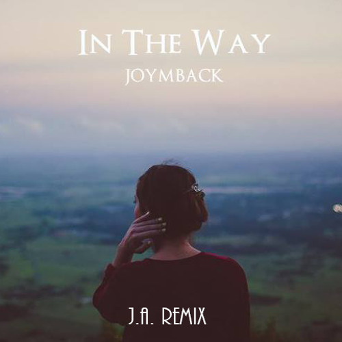 Joymback - In The Way(J.A. Remix) [Chill Trap Exclusive]