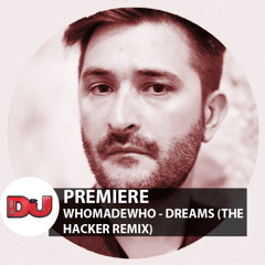 PREMIERE: WhoMadeWho - Dreams (The Hacker Remix)