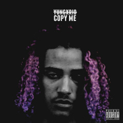 YUNGXRIO - Copy Me (Prod. By Alexx Vivid)