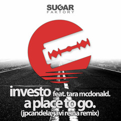 Investo, Tara McDonald - A Place To Go (JP Candela, Javi Reina Remix) [OUT NOW]