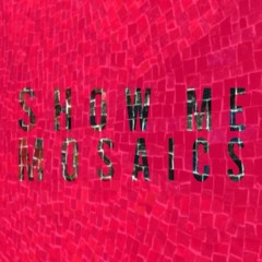 Show Me Mosaix (ft. the Phuunk)