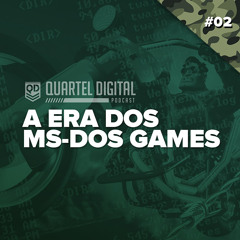 Quartel Digital Podcast - 002 - A Era Dos MS - DOS Games