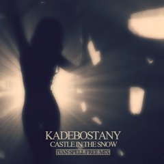 Kadebostany - Castle In The Snow [Ivan Spell Free Mix]