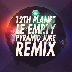 12th Planet - LE EMPTY (Pyramid Juke Remix)