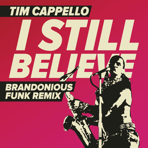 Stream Tim Cappello - I Still Believe (BRANDONIOUS Remix) by BRANDONIOUS. |  Listen online for free on SoundCloud